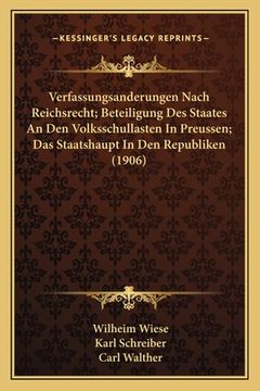 portada Verfassungsanderungen Nach Reichsrecht; Beteiligung Des Staates An Den Volksschullasten In Preussen; Das Staatshaupt In Den Republiken (1906) (en Alemán)
