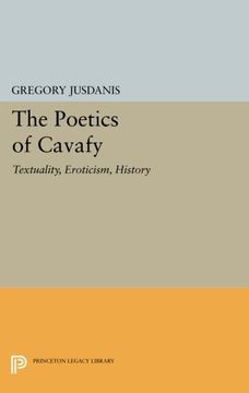 portada The Poetics of Cavafy: Textuality, Eroticism, History (Princeton Legacy Library) (en Inglés)