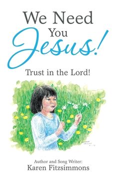 portada We Need You Jesus!: Trust in the Lord! (en Inglés)