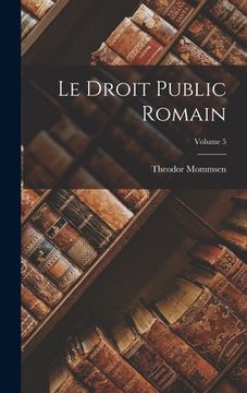 portada Le Droit public romain; Volume 5 (en Francés)