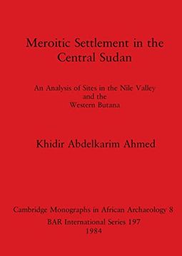 portada Meroitic Settlement in the Central Sudan: An Analysis of Sites in the Nile Valley and the Western Butana (197) (British Archaeological Reports International Series) (en Inglés)