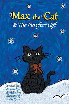 portada Max the cat & the Purrfect Gift: For Ages 3-5, a Holiday Journey for Little Hearts That Hold a lot of Love! 
