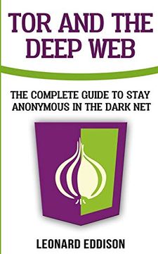 portada Tor and the Deep Web: The Complete Guide to Stay Anonymous in the Dark net (en Inglés)