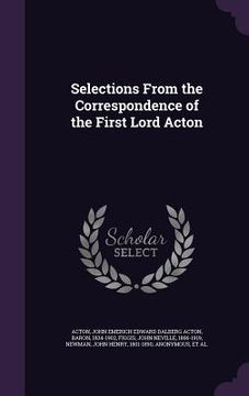 portada Selections From the Correspondence of the First Lord Acton (en Inglés)