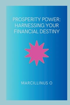 portada Prosperity Power: Harnessing Your Financial Destiny (en Inglés)