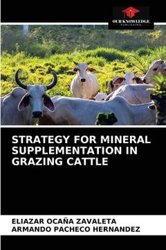 portada Strategy for Mineral Supplementation in Grazing Cattle (en Inglés)
