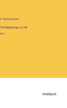 portada The Beginnings of Life: Vol. 1 (en Inglés)