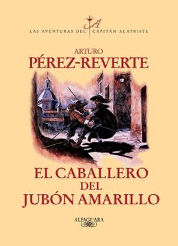 portada El Caballero del Jubón Amarillo (Las Aventuras del Capitán Alatriste 5) (Capitan Alatriste) (in Spanish)
