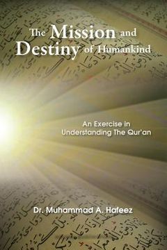 portada The Mission and Destiny of Humankind: An Exercise in Understanding the Qur'an (en Inglés)