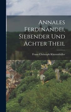 portada Annales Ferdinandei, Siebender und achter Theil (in German)