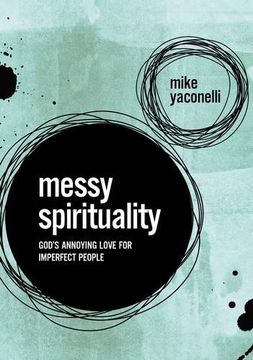 portada Messy Spirituality: God's Annoying Love for Imperfect People