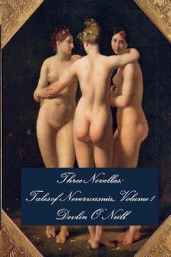 portada Three Novellas: Tales of Neverwasnia, Volume 1 (en Inglés)