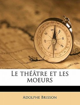 portada Le Théâtre Et Les Moeurs Volume 4 (en Francés)