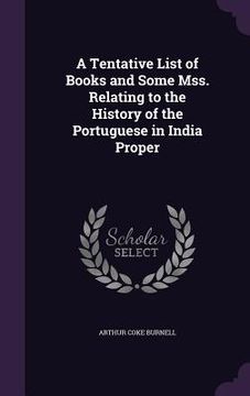 portada A Tentative List of Books and Some Mss. Relating to the History of the Portuguese in India Proper (in English)
