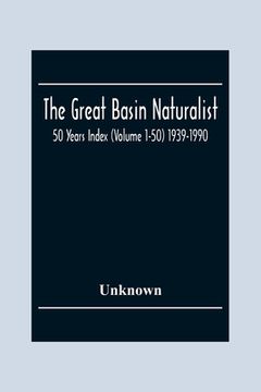 portada The Great Basin Naturalist; 50 Year Index (Volume 1-50) 1939-1990 (en Inglés)