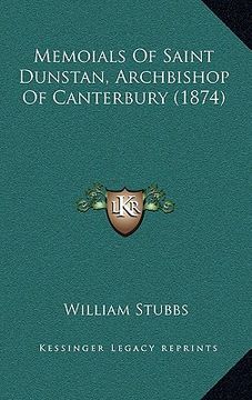portada memoials of saint dunstan, archbishop of canterbury (1874) (en Inglés)