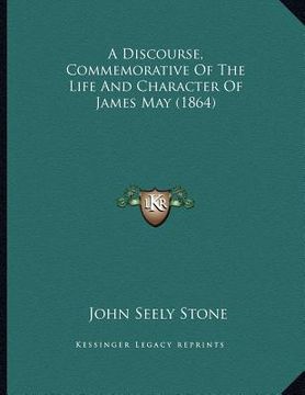 portada a discourse, commemorative of the life and character of james may (1864) (en Inglés)