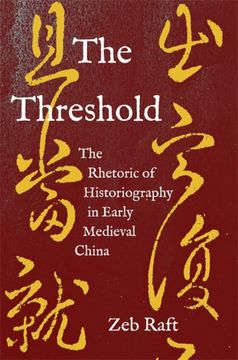 portada The Threshold: The Rhetoric of Historiography in Early Medieval China (Harvard-Yenching Institute Monograph Series) (en Inglés)