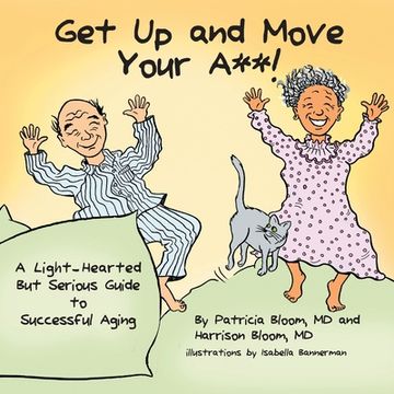 portada Get up and Move Your A**! - a Light-Hearted but Serious Guide to Successful Aging (en Inglés)