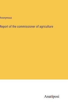 portada Report of the commissioner of agriculture 