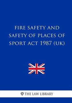 portada Fire Safety and Safety of Places of Sport Act 1987 (en Inglés)