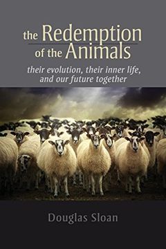 portada The Redemption of the Animals: Their Evolution, Their Inner Life, and Our Future Together
