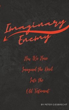 portada Imaginary Enemy: How We Have Imagined The Devil Into the Old Testament (en Inglés)