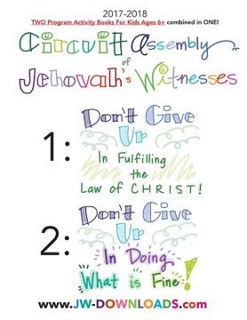 portada 2017-2018 Jehovah's Witnesses Circuit Assembly Program Notebook for KIDS for BOTH Circuit Assemblies: Don't Give Up In Fulfilling the Law of Christ, D (en Inglés)