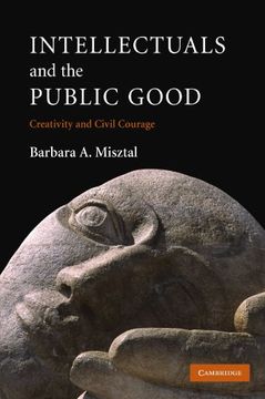 portada Intellectuals and the Public Good: Creativity and Civil Courage (en Inglés)