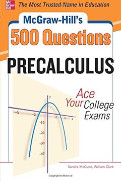 portada Mcgraw-Hill's 500 College Precalculus Questions: Ace Your College Exams: 3 Reading Tests + 3 Writing Tests + 3 Mathematics Tests (Mcgraw-Hill's 500 Questions) (en Inglés)