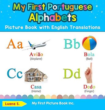 portada My First Portuguese Alphabets Picture Book With English Translations: Bilingual Early Learning & Easy Teaching Portuguese Books for Kids (1) (Teach & Learn Basic Portuguese Words for Children) (en Inglés)