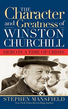 portada Character and Greatness of Winston Churchill: Hero in a Time of Crisis (en Inglés)