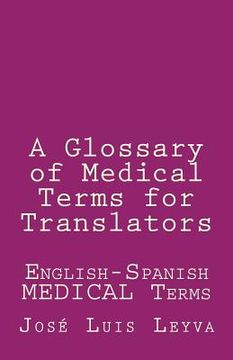 portada A Glossary of Medical Terms for Translators: English-Spanish Medical Terms (en Inglés)