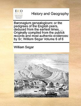 portada baronagium genealogicum: or the pedigrees of the english peers, deduced from the earliest times, ... originally compiled from the publick recor