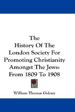 portada the history of the london society for promoting christianity amongst the jews: from 1809 to 1908
