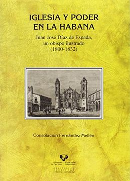 portada Iglesia Y Poder En La Habana. Juan José Díaz De Espada, Un Obispo Ilustrado (1800-1832) (historia Medieval Y Moderna)