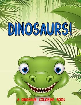 portada Dinosaurs!: A Dinosaur Coloring Book (en Inglés)