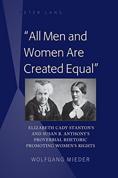 portada «All Men and Women Are Created Equal»: Elizabeth Cady Stanton’s and Susan B. Anthony’s Proverbial Rhetoric Promoting Women’s Rights