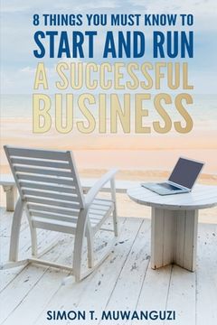 portada 8 Things You Must Know To Start And Run A Successful Business
