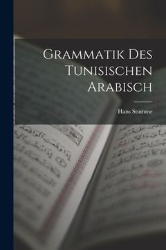 portada Grammatik des Tunisischen Arabisch (en Alemán)