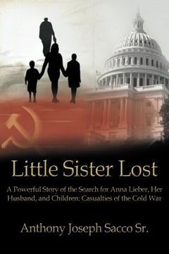 portada Little Sister Lost: A Powerful Story of the Search for Anna Lieber, Her Husband, and Children: Casualties of the Cold War