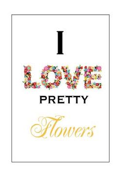 portada i love pretty flowers (en Inglés)