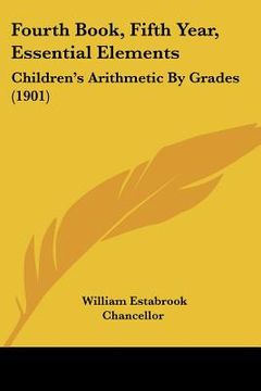portada fourth book, fifth year, essential elements: children's arithmetic by grades (1901) (en Inglés)
