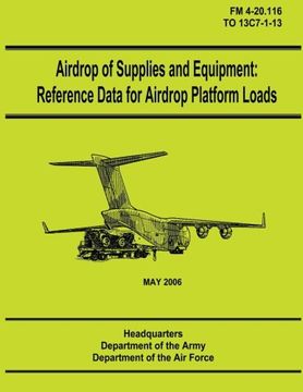 portada Airdrop of Supplies and Equipment:  Reference Data for Airdrop Platform Loads (FM 4-20.116 / TO 13C7-1-13)