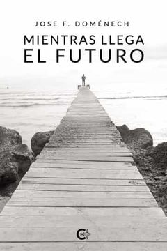 portada Mientras Llega el Futuro (in Spanish)