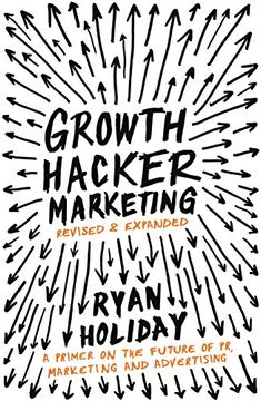 portada Growth Hacker Marketing: A Primer on the Future of PR, Marketing and Advertising (en Inglés)
