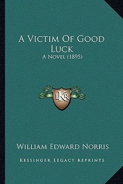 portada a victim of good luck: a novel (1895) (en Inglés)