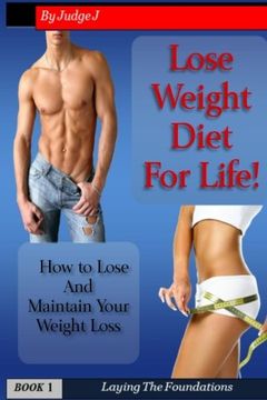 portada Lose Weight Diet For Life: How to Lose And Maintain Your Weight Loss (Weight Loss & Health) (Volume 1)