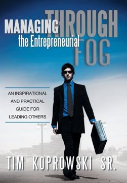 portada Managing Through the Entrepreneurial Fog: An Inspirational and Practical Guide for Leading Others