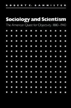 portada sociology and scientism: the american quest for objectivity, 1880-1940 (en Inglés)